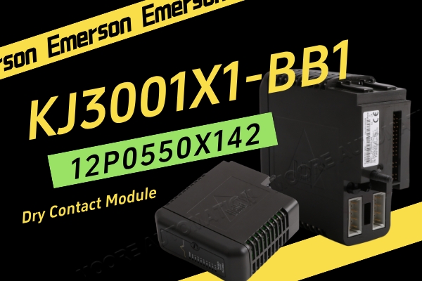 Emerson KJ3001X1-BB1 12P0550X142 Trockenkontaktmodul: Eine zuverlässige Wahl für die industrielle Automatisierungssteuerung